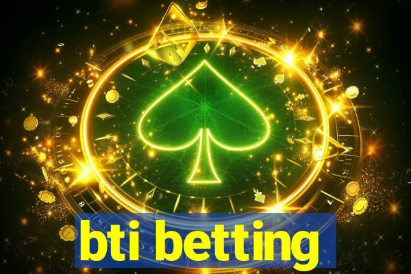 bti betting